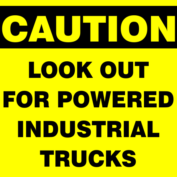 Caution : Look out powered industrial trucks safety sign (CAU062)